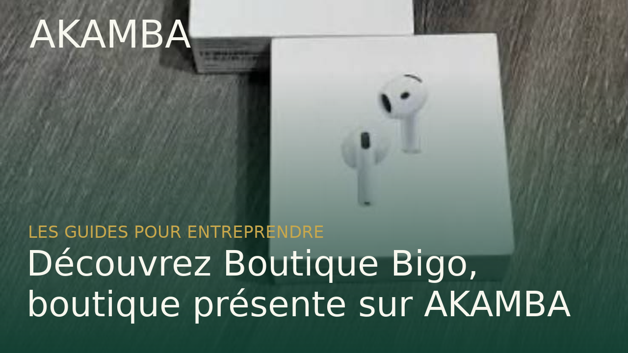 Découvrez Boutique Bigo, boutique présente sur AKAMBA