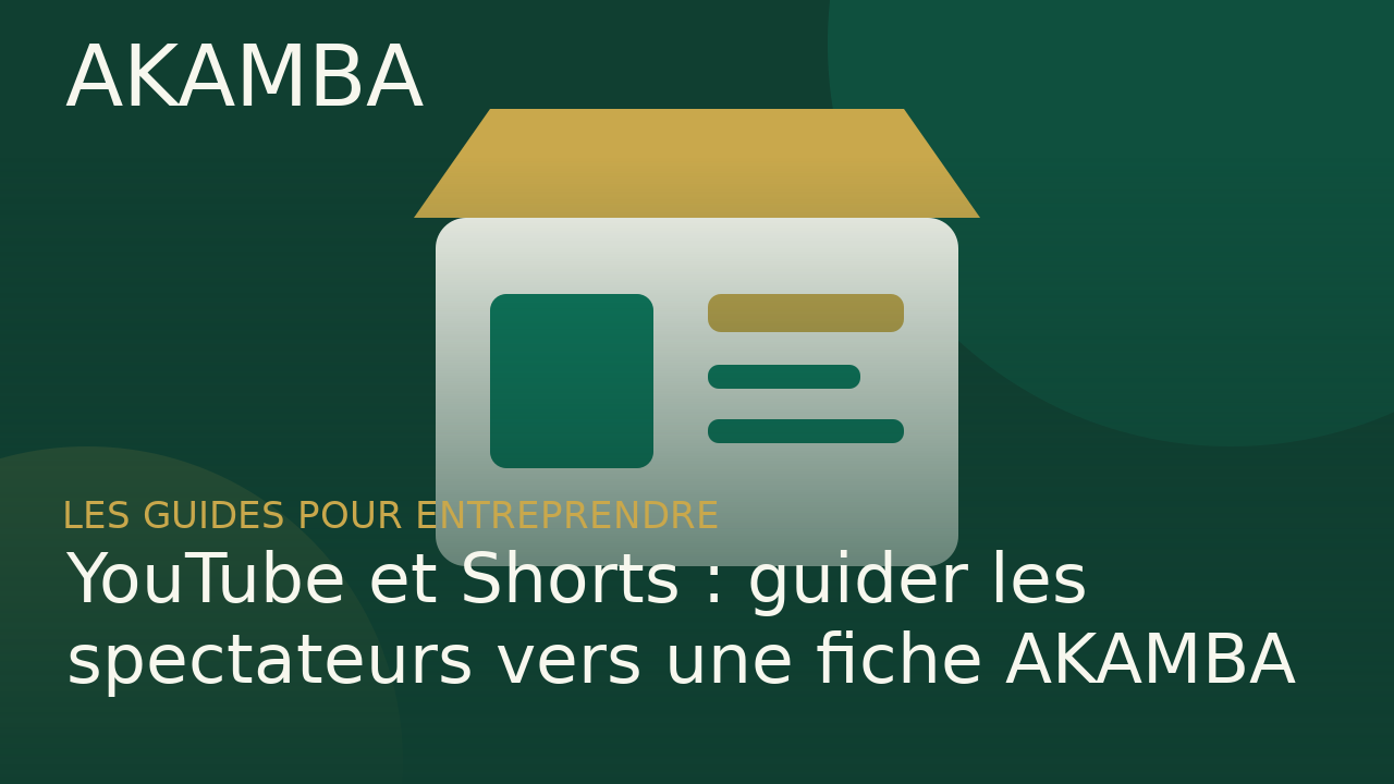 YouTube et Shorts : guider les spectateurs vers une fiche AKAMBA